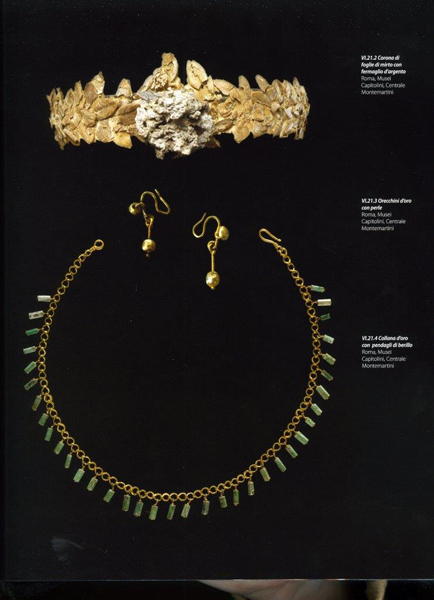 Corredo funerario di Crepereia Tryphaena II secolo d.C.- Corona di foglie di mirto con fermaglio d’argento Inv. AC 460; foglie di mirto e argento - Collana d’oro con pendagli di berillo Inv. AC 468; oro e berillo - Orecchini d’oro con perle Inv. AC 466; oro e perle